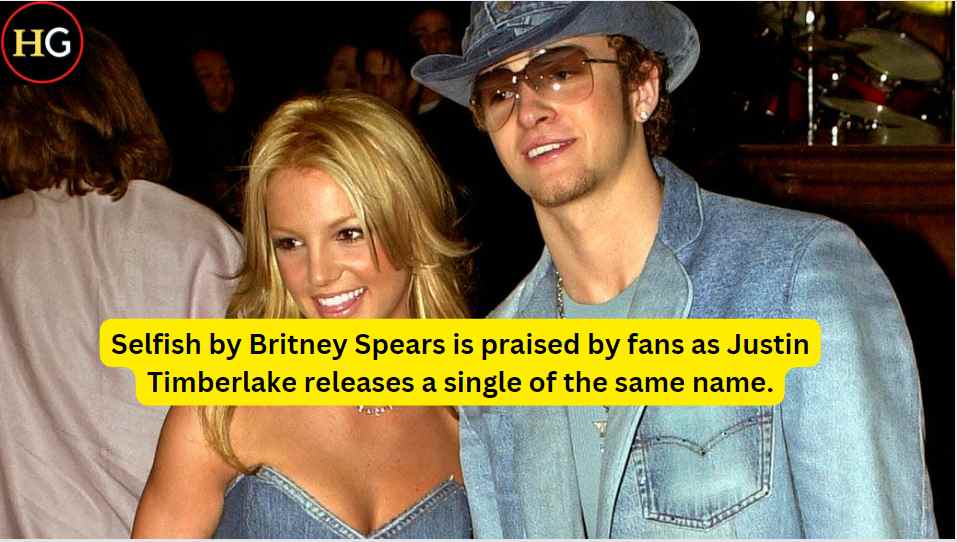 Selfish by Britney Spears is praised by fans as Justin Timberlake releases a single of the same name.